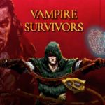 VAMPIRE SURVIVORS 面白すぎてやばいいいいいい